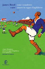 James Lloyd Carr – Come i Wanderers vinsero la Coppa d’Inghilterra (2019)