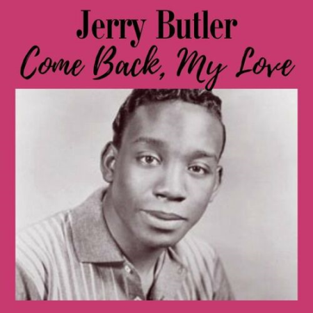 8a2c2c7b 8d17 46c3 a1cd 1016d25e474a - Jerry Butler - Come Back, My Love (2022)
