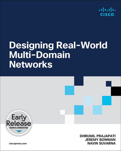 Designing Real-World Multi-domain Networks (Early Release)