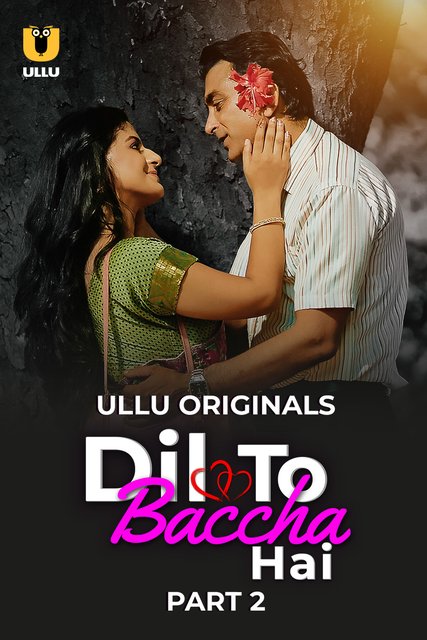 Dil To Baccha Hai Part-2 (2024) S01 Ullu Hindi Originals Web Series HDRip x264 AAC 1080p 720p Download
