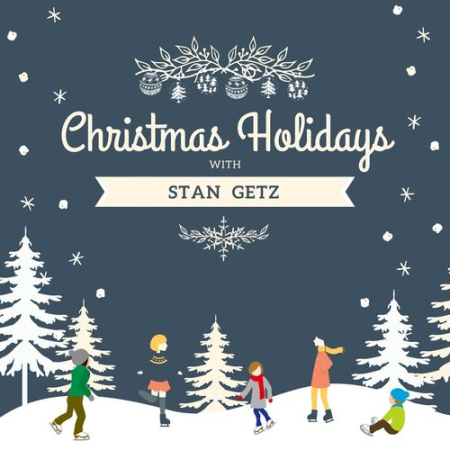 Stan Getz - Christmas Holidays with Stan Getz (2020)