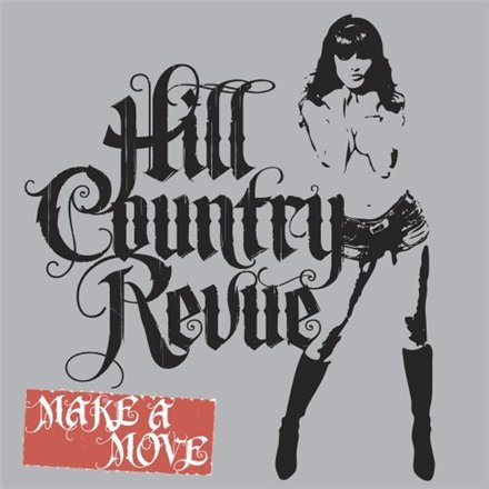 Hill Country Revue - Make A Move (2009) [Blues Rock]; mp3, 320 kbps -  jazznblues.club