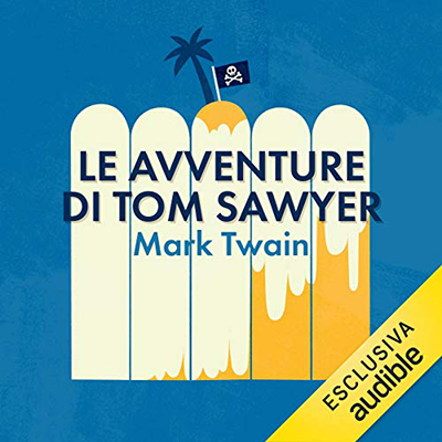 Mark Twain - Le avventure di Tom Sawyer꞉ Tom Sawyer e Huckleberry Finn 1 (2019) (mp3 - 128 kbps)