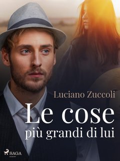 Luciano Zuccoli - Le cose più grandi di lui (2023)