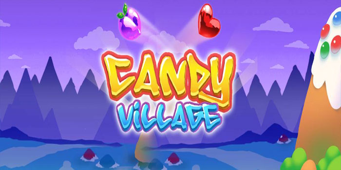 Cara Menang Besar di Slot Candy Village