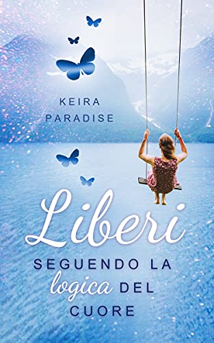 Keira Paradise – Liberi seguendo la logica del cuore (2021)