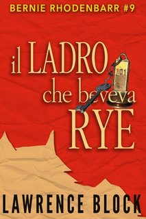 Lawrence Block - Il ladro che beveva Rye (2018)
