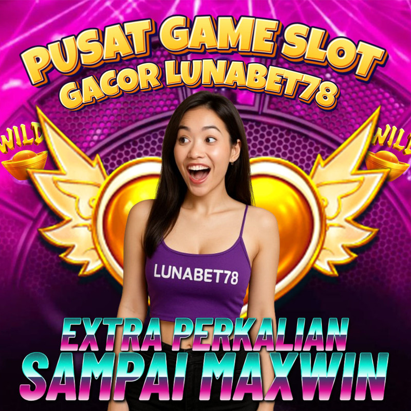 Lunabet78 : Link Andalan Situs Slot Terbaik Deposit Terjangkau Dijamin Lebih Mudah Cuan Main Disini image 1