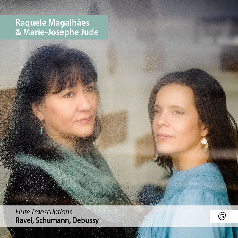 Raquele Magalhaes & Marie-Joseephe Jude – Ravel, Schumann, Debuusy: Flute Transcriptions (2021) [FLAC 24bit/96kHz]