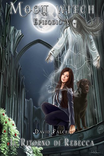 David Falchi - Moon Witch Vol. 5 - Il ritorno di Rebecca (2015)