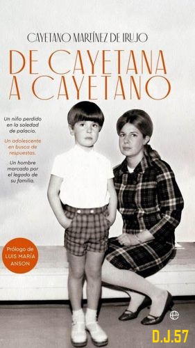1 - De Cayetana a Cayetano - Cayetano Martínez de Irujo