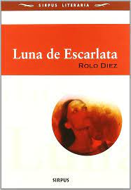 LUNA DE ESCARLATA ,DIEZ  ROLO