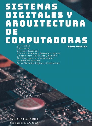 Sistemas Digitales y Arquitectura de Computadoras, 2 Edición - Emiliano Llano Díaz (PDF) [VS]
