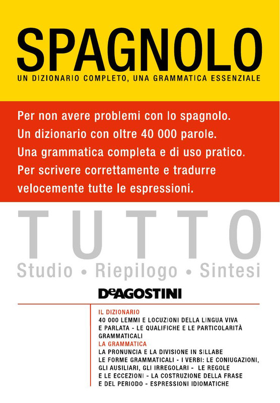 De Agostini - Tutto spagnolo. Un dizionario completo, una grammatica essenziale (2011)