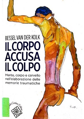 Bessel Van der Kolk – Il corpo accusa il colpo.  (2015)
