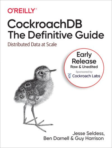 CockroachDB: The Definitive Guide by Jesse Seldess, Ben Darnell, Guy Harrison