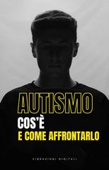 Vibrazioni Digitali - Autismo: cos'è e come affrontarlo (2026)