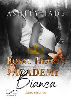 Ashley Jade - Royal Hearts Academy Vol. 4. Bianca (Libro secondo) (2023)