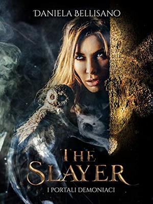 Daniela Bellisano - The Slayer. I portali demoniaci (2019)