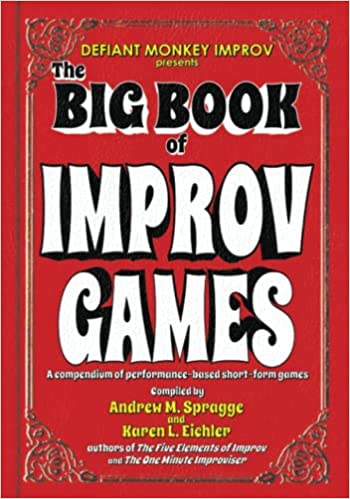 The Big Book of Improv Games: A compendium of performance-based short-form games