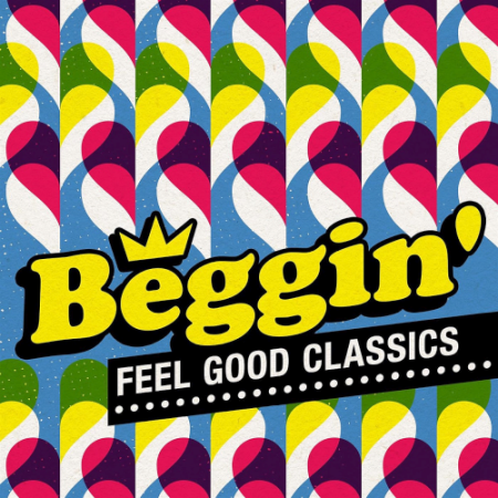 VA - Beggin' - Feel Good Classics (2021)