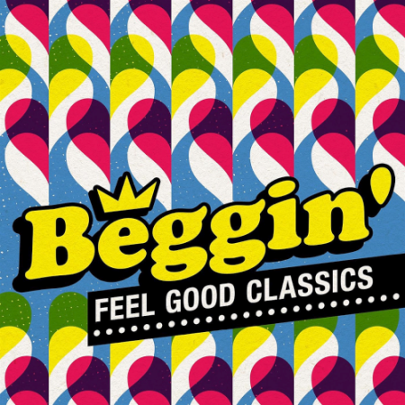 a2da66b9 670d 47dd 8436 f03fd57e4c0f - VA - Beggin' - Feel Good Classics (2021)