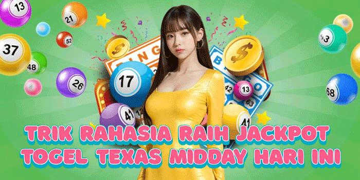 Trik Rahasia Raih Jackpot Togel Texas Midday Hari Ini