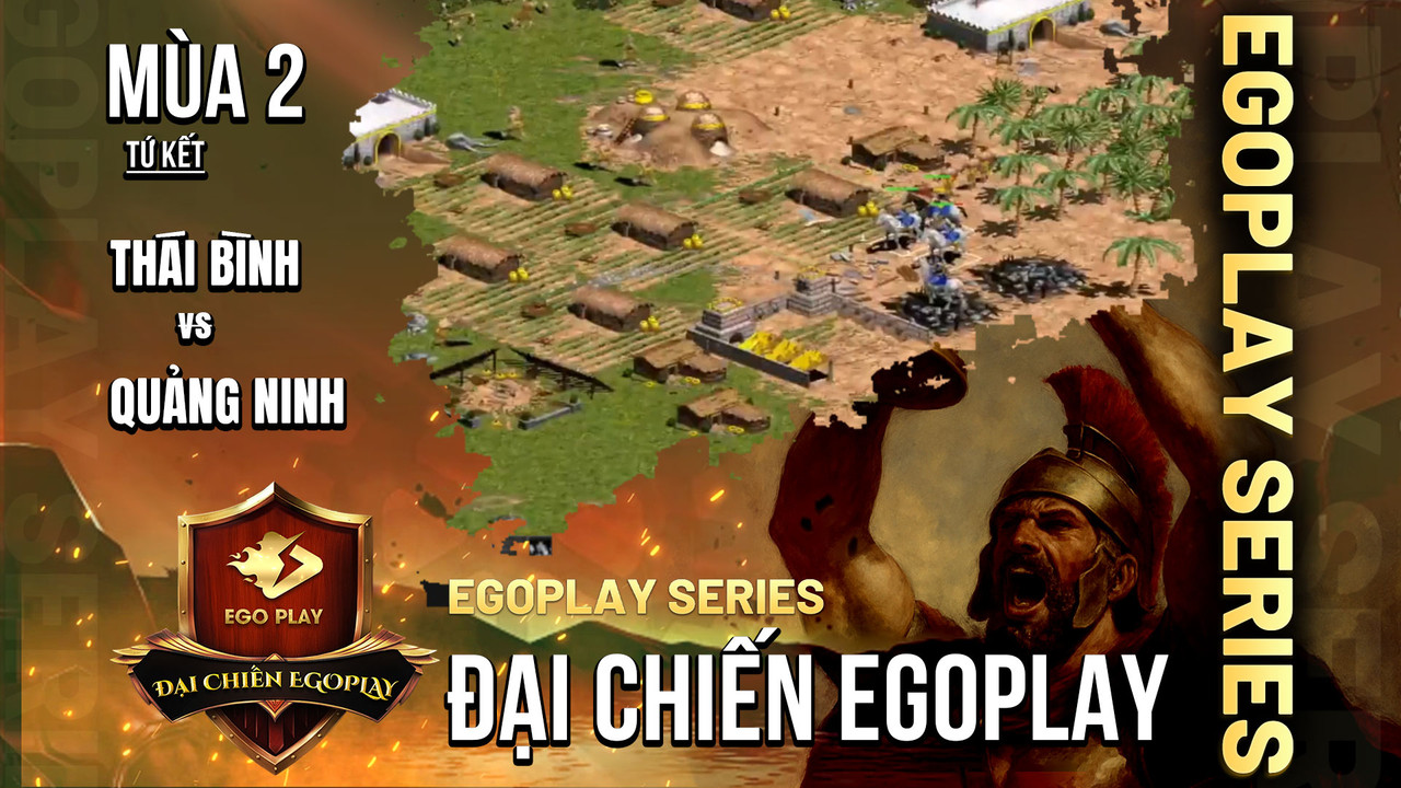 VòngTứ Kết  AoE Toàn Quốc Đại Chiến EGOPLAY mùa 2: Thái Bình vs Quảng Ninh