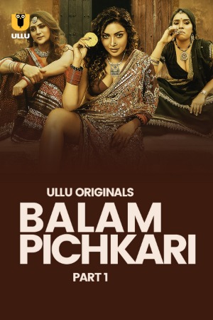 Balam Pichkari (2025) Hindi Season 01 Part 01 | WEB-DL | 1080p | 720p | 480p | ULLU WEB Series | Download | Watch Online