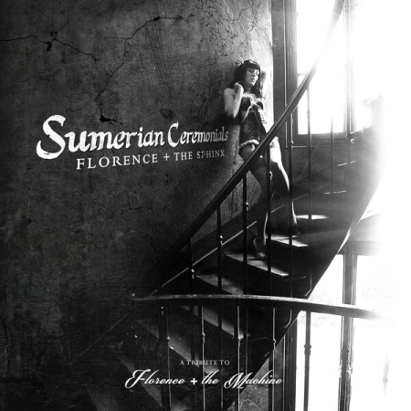 872c92e7 24c6 4638 85e5 5df789325c91 - VA - Florence + The Sphinx: Sumerian Ceremonials - A Tribute to Florence + The Machine (2014/2022)