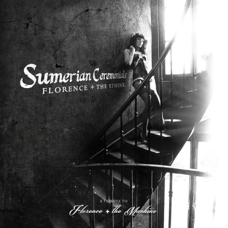 VA - Florence + The Sphinx: Sumerian Ceremonials - A Tribute to Florence + The Machine (2014/2022)