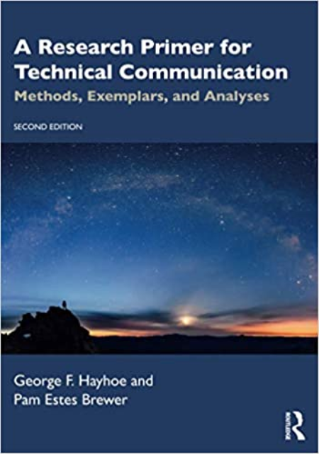 A Research Primer for Technical Communication, Methods, Exemplars, and Analyses, 2nd Edition