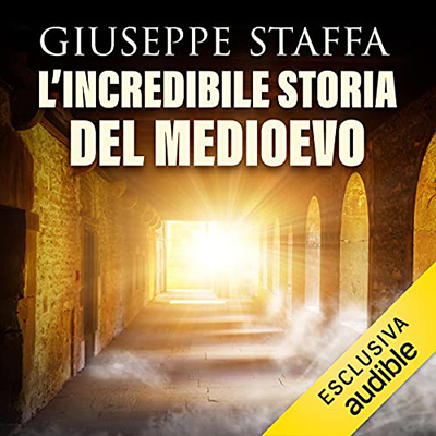 Giuseppe Staffa  - L'incredibile storia del Medioevo (2021) (mp3 - 64 kbps)