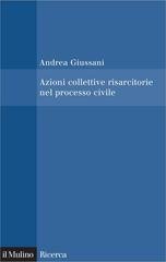 Andrea Giussani – Azioni collettive risarcitorie nel processo civile (2012) Andrea Giussani – Azioni collettive risarcitorie nel processo civile (2012)