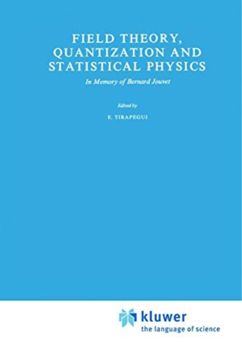 Field Theory, Quantization and Statistical Physics: In Memory of Bernard Jouvet