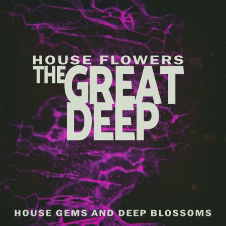 Various Artists   The Great Deep   House Flowers (2021)