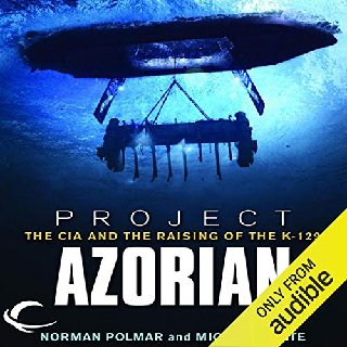 Project Azorian: The CIA and the Raising of the K-129 [Audiobook]