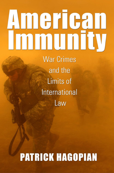 American Immunity: War Crimes and the Limits of International Law American Immunity: War Crimes and the Limits of International Law