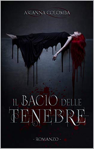 Arianna Colomba - Il Bacio delle Tenebre  (2019)