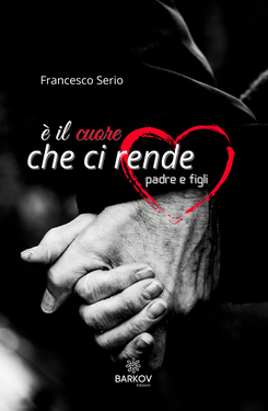 Francesco Serio – È il cuore che ci rende padre e figli (2021)