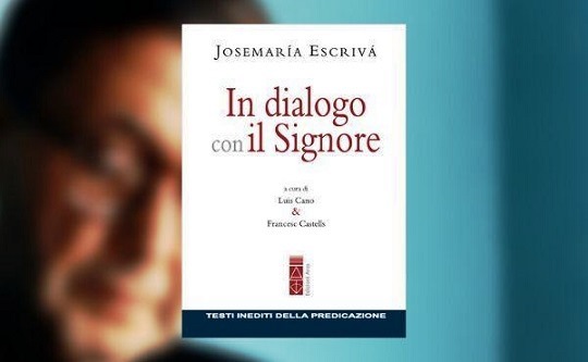 In dialogo con il Signore, 25 meditazioni inedite di san Josemaría dans Libri in-dialogo-con-il-signore-san-josemaria-opus-dei