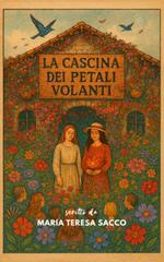 Maria Teresa Sacco – La cascina dei petali volanti (2025)
