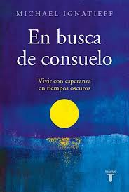 EN BUSCA DE CONSUELO, MICHAEL IGNATIEFF
