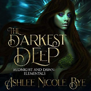 The Darkest Deep: (A YA Reverse Harem Fantasy Romance) Midnight and Dawn: Elementals [Audiobook]