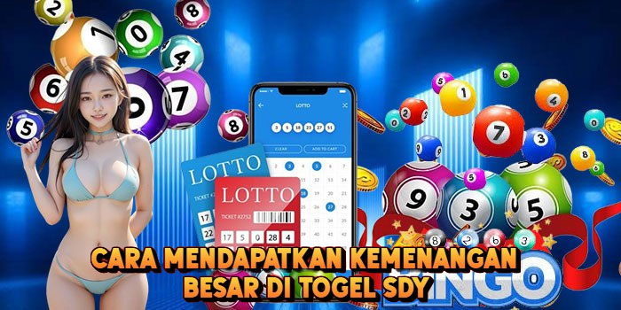 Cara Mendapatkan Kemenangan Besar Di Togel SDY