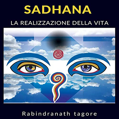 Rabindranath Tagore - Sadhana - La realizzazione della vita (2022) (mp3 - 128 kbps)