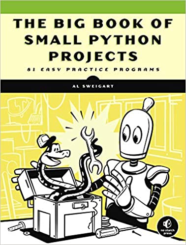 The Big Book of Small Python Projects: 81 Easy Practice Programs (True PDF, EPUB, MOBI)