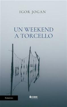 Igor Jogan – Un weekend a Torcello (2021)