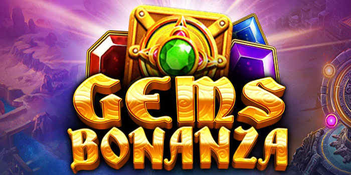 Langkah Tepat Meraih Maxwin Di Slot Gems Bonanza