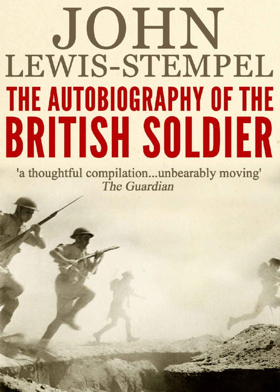 Autobiography of the British Soldier From Agincourt to Basra in His Own Words